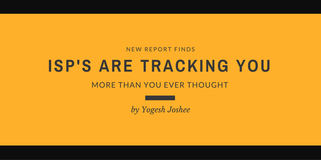 New Report Finds ISP’s are Tracking You More Than You Ever Thought
